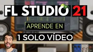 FL STUDIO 21 - Aprende a manejarlo en 1 SOLO V&Iacute;DEO #principiantes  #flstudio #tutorial