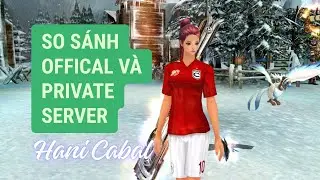 So S&aacute;nh Cabal Offical v&agrave; c&aacute;c Cabal Private - N&ecirc;n Chơi Bản N&agrave;o?