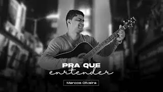Pra Que Entender - Marcos Oliveira (&Aacute;udio Oficial)