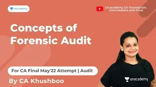 Concepts of Forensic Audit | CA Khushboo Sanghavi | Unacademy CA Foundation, Intermediate and Final