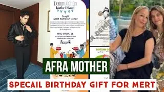 Afra Sara&ccedil;oğlu Mother Special Birthday Gift for Mert Ramazan Demir