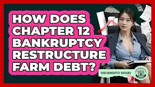 How Does Chapter 12 Bankruptcy Restructure Farm Debt? - Your Bankruptcy Advisors