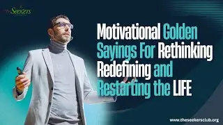 Motivational Golden Sayings for Rethinking, Redefining and Restarting the LIFE