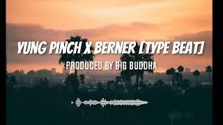Yung Pinch X Berner Type Beat/Smooth Chill & Smoking Hip-Hop/Rap instrumental (Prod.BigBuddha)