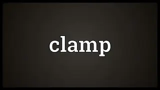 Clamp Meaning