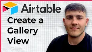 How to Create a Gallery View in Airtable (2025 Guide)