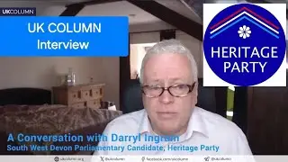 A Conversation with Darryl Ingram &mdash; South West Devon Parliamentary Candidate, Heritage Party.