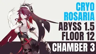 ROSARIA | Cryo build - Spiral Abyss 1.5 Floor 12 Chamber 3  | GENSHIN IMPACT