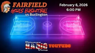 Fairfield Girls Basketball vs Burlington: February 6, 2026