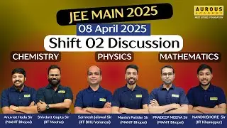 JEE Main 2025 Paper Discussion | 8th April (SHIFT-2) | Aurous Academy