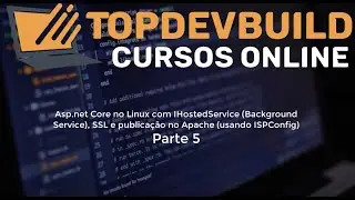 Asp.net Core + MySql no Linux, IHostedService, SSL e publica&ccedil;&atilde;o no Apache usando ISPConfig - Parte 5