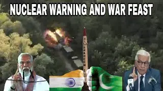 INDIA VS PAKISTAN NUCLEAR WARNING AND WAR FEAST