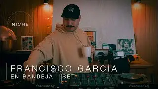 Francisco Garc&iacute;a En bandeja - Set Electr&oacute;nica | Niche TV