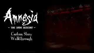 The Things In The Night [FULL] | Amnesia Custom Story Walkthrough