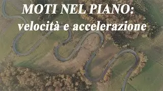 Velocità e accelerazione nel piano - Moti nel piano p.1
