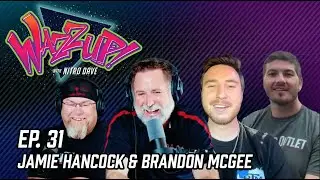 WAZZUP! W/ Nitro Dave - Episode 31 (feat. Jamie Hancock & Brandon McGee)
