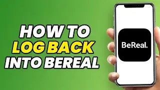 How To Log Back into BeReal Account in 2023 (NEW)
