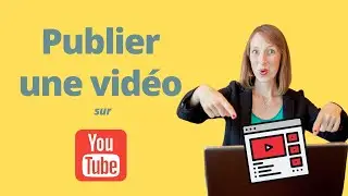 Comment mettre une VIDÉO sur YouTube | TUTO ETAPE PAR ETAPE