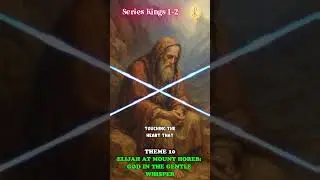 THEME 10 &ndash; ELIJAH AT MOUNT HOREB: GOD IN THE GENTLE WHISPER #bible #bibleshorts#kingsbook