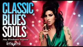 Full Classic Blues Playlist 2026 | Amy Winehouse-Inspired Album Music Love Heartbreak