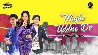 Lyrical : Mughe Uddne Do Video Song Out Now | Teen Fantasy On iTap