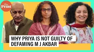 Why Priya Ramani was held not guilty of defaming M J Akbar when she accused him of sexual harassment