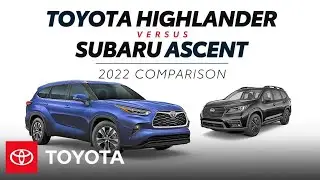 2022 Toyota Highlander vs 2022 Subaru Ascent | Toyota
