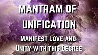 The Mantram of Unification - Manifest Love and Unity with this Decree