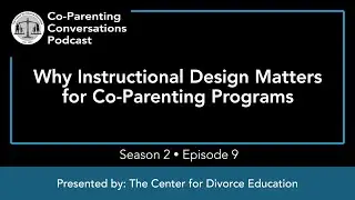 Co-Parenting Conversations S2:E9: Why Instructional Design Matters for Co-Parenting Programs