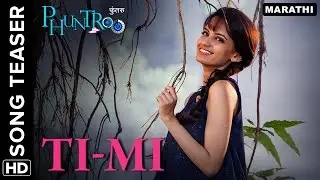 Ti - Mi&nbsp;Official Song Teaser | Phuntroo | Madan Deodhar, Ketaki Mategaonkar | Sujay S. Dahake