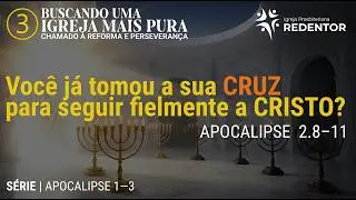 Esteja disposto a levar a cruz por fidelidade a Cristo — Apocalipse 2.8-11 (Rev. Anderson de Abreu)