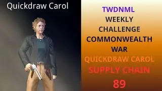 TWDNML / WEEKLY CHALLENGE COMMONWEALTH WAR / QUICKDRAW CAROL / SUPPLY CHAIN - 89