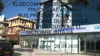 ELSECOM MOTORS DAEWOO TRUCKSDAEWOO BUS PRESENT AU SALON INTERNATIONAL DU VEHICULE INDUSTRIEL DU 05 AU 11 OCTOBRE 2010 DU 28 09 2010 VA