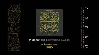 07 - SLYKID ft. ELAITOR & OSSIAN - TAKE THAT [ C.R.E.A.M ] (Smooth KNS Prod.)