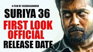 BREAKING : Suriya 36 First Look Official Release Date | Suriya Selvaraghavan Yuvan Shankar Raja