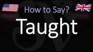 Как правильно произносится слово Taught? (ПРАВИЛЬНО)