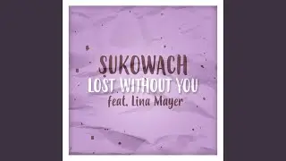 Lost Without You feat. Lina Mayer