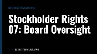 Stockholder Rights 07: Board Oversight