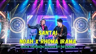 Santai - NOAH x Rhoma Irama | Rock Version Cover by Revandy