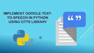 Google Text To Speech Using Python(Converting Text To Speech using gTTS and saving the audio file)