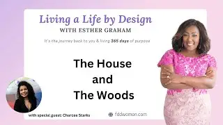 The House and The Woods | Living a Life by Design with Esther Graham