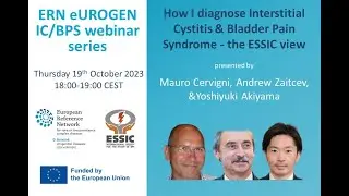 ERN eUROGEN Webinar 86: How I diagnose Interstitial Cystitis & Bladder Pain Syndrome -the ESSIC view
