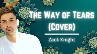 Exclusive Nasheed - The Way of Tears Cover - Zack Knight