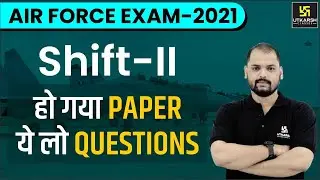 Air Force Exam 2021 | Shift-II | Paper Analysis | Ravi Morya Sir | Utkarsh Defence Academy