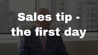 Sales tip - the first day