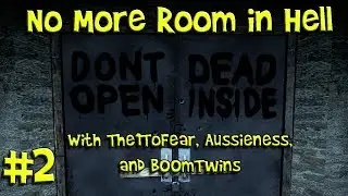 No More Room in Hell Gameplay - Episode 2 (W/ The1ToFear, Aussieness, and Boomtwins)