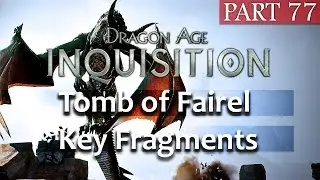 Dragon Age Inquisition Gameplay - Part 77 - Tomb of Fairel - Key Fragments Reward