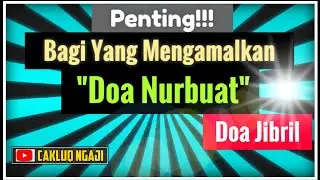 Penting!!! Bagi yang Mengamalkan Doa Nurbuat atau Doa Jibril