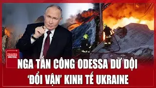 Nga chuyển hướng tập kích Odessa dữ dội, quyết chia cắt Ukraine khỏi Biển Đen | Ninh Bình Digital