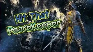 For Honor: Hit That Peacekeeper | Funny Moments & Highlights | 1v1s & 1v3s